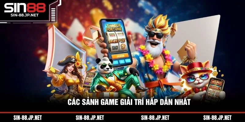 Các sảnh game giải trí hấp dẫn nhất