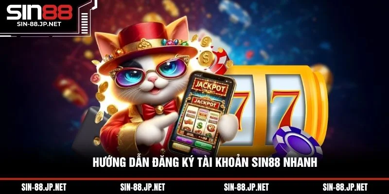 Hướng dẫn đăng ký tài khoản SIN88 nhanh