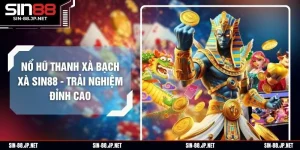 Nổ Hũ Thanh Xà Bạch Xà SIN88 - Trải Nghiệm Đỉnh Cao